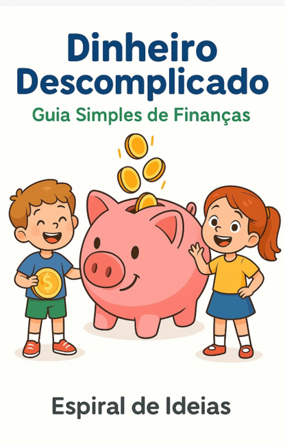 Dinheiro Descomplicado: Guia Simples de Finanças Pessoais